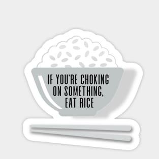 Eat Rice: If You're Choking on Something, Eat Rice on a Dark Background Sticker